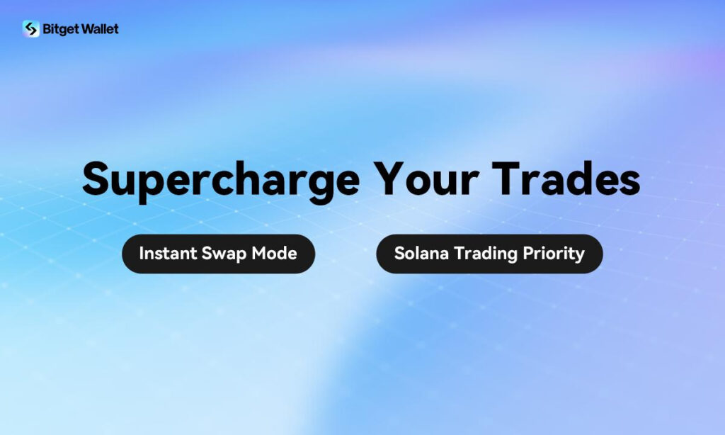 Bitget Wallet Supercharges User Experience with Instant Swap Mode and Prioritized Solana Transactions